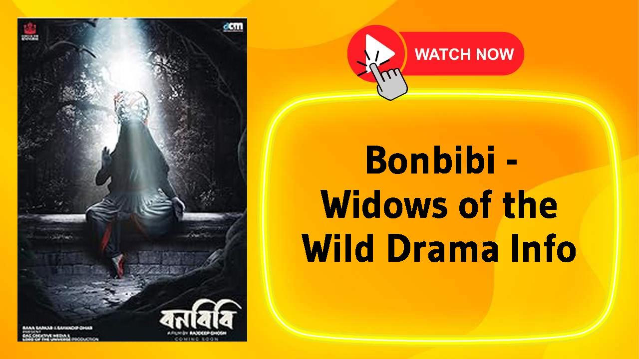 Bonbibi - Widows of the Wild Drama