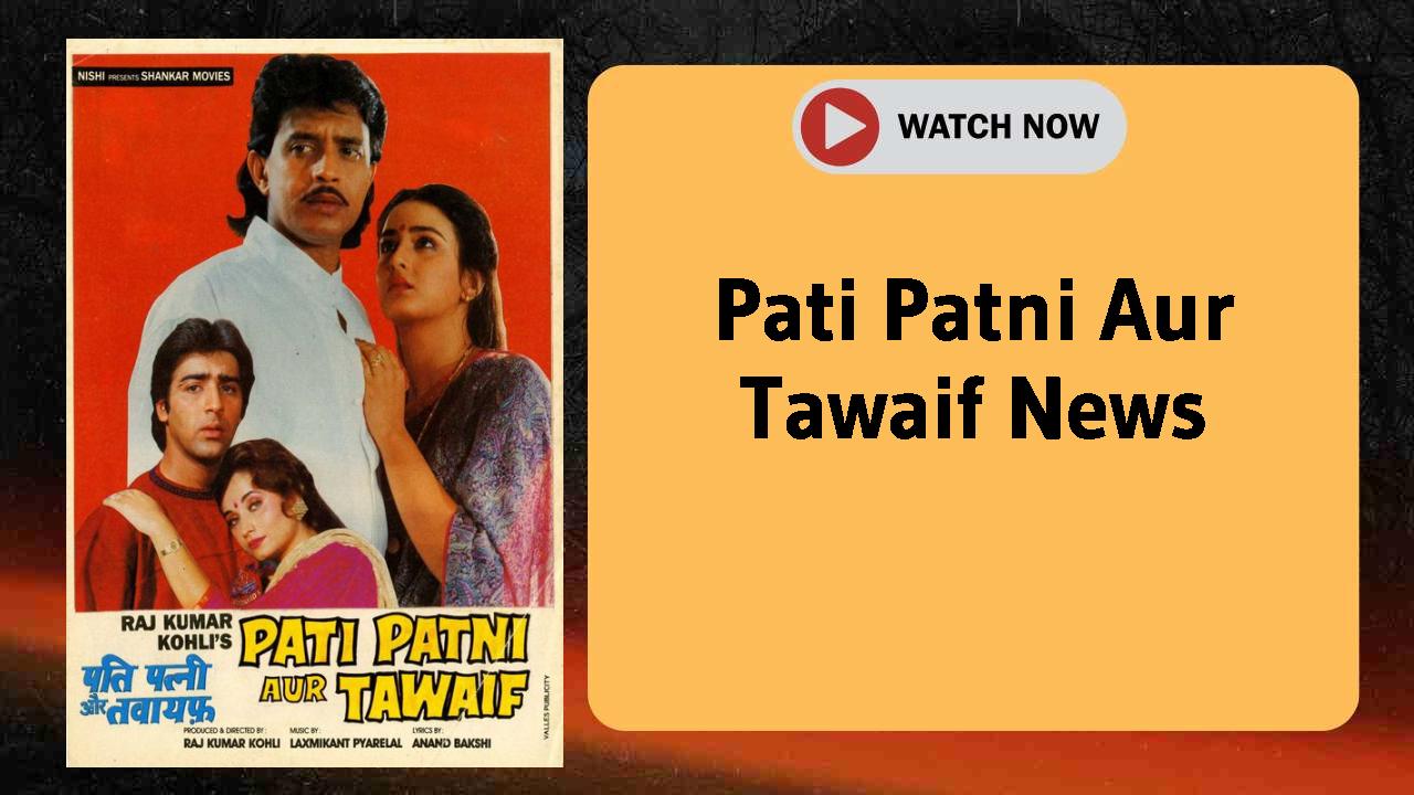 Pati Patni Aur Tawaif